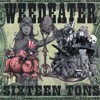 Weedeater - Sixteen Tons