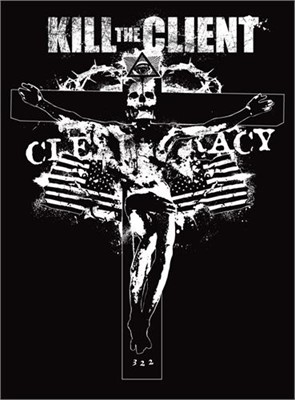 Kill The Client - Cleptocracy Short Sleeve Tshirt