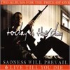 Today Is The Day - Sadness Will Prevail/Live Til You Die