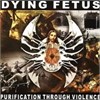 Dying Fetus - Purification Through Violence