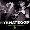 Eyehategod - 10 Years Of Abuse (And Still Broke)