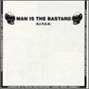 Man Is The Bastard - D.I.Y.C.D.